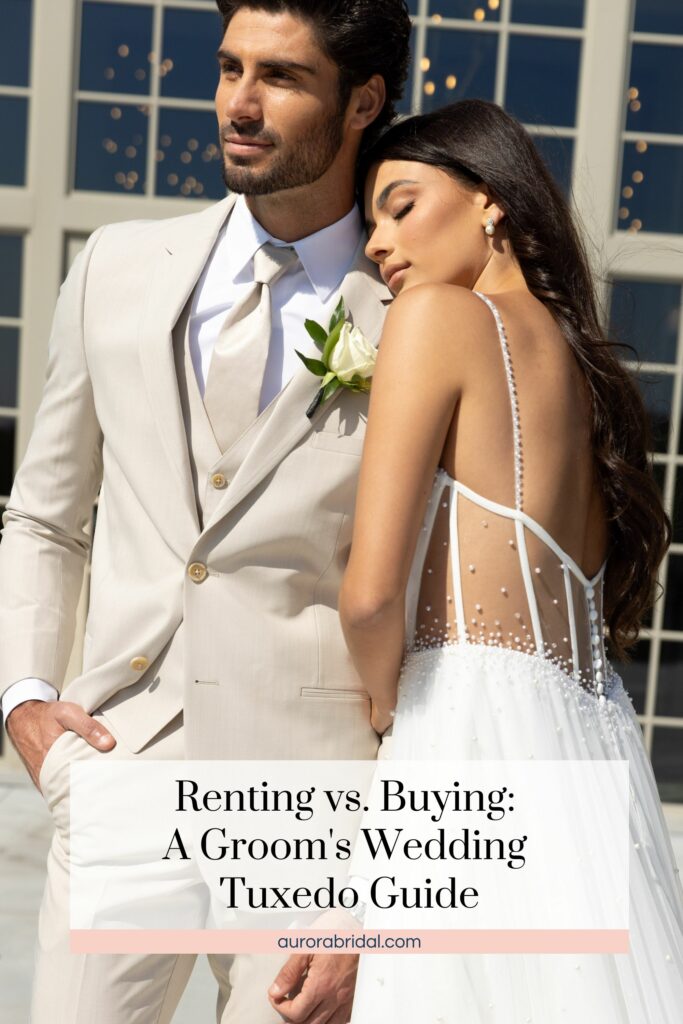 Pinnable blog post graphic for "Renting vs. Buying: A Groom's Wedding Tuxedo Guide" from Aurora Bridal.