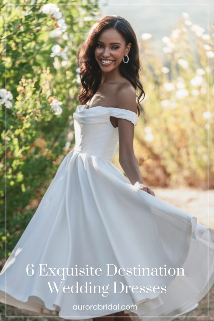 Pinnable blog post graphic for "6 Exquisite Destination Wedding Dresses" from Aurora Bridal.