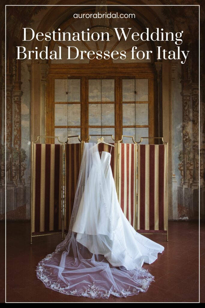 Pinnable graphic for "Destination Wedding Dresses for Italy" from Aurora Bridal.