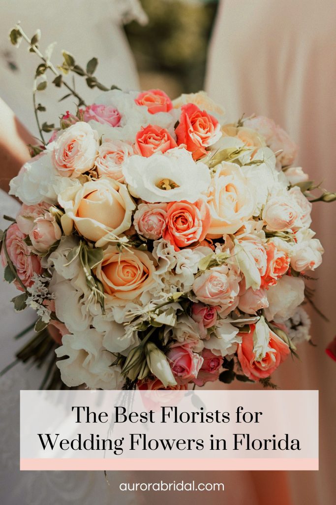Pinnable blog post graphic for "The Best Florists for Wedding Flowers in Florida" from Aurora Bridal.