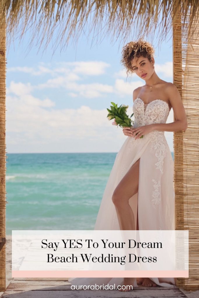 Pinnable blog post graphic for "Say YES To Your Dream Beach Wedding Dress" from Aurora Bridal.