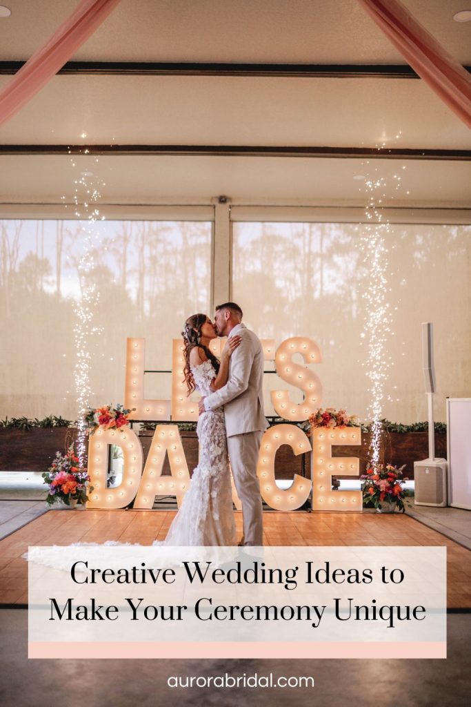Pinnable blog post graphic for "Creative Wedding Ideas to Make Your Ceremony Unique" from Aurora Bridal.