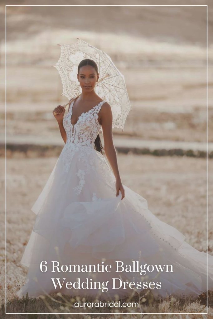 Pinnable blog post graphic for "6 Romantic Ballgown Wedding Dresses" from Aurora Bridal.
