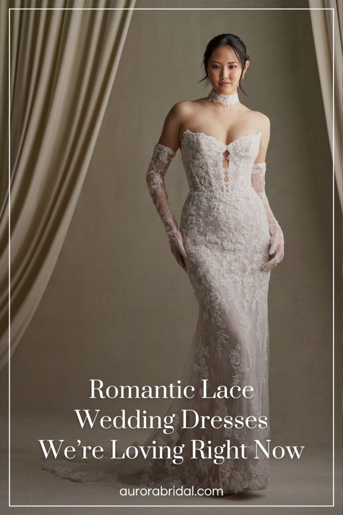 Pinnable blog post graphic for "Romantic Lace Wedding Dresses We're Loving Right Now" from Aurora Bridal.