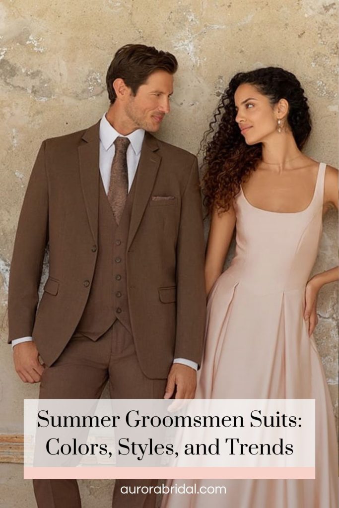 Pinnable blog post graphic for "Summer Groomsmen Suits: Colors, Styles, and Trends" from Aurora Bridal.