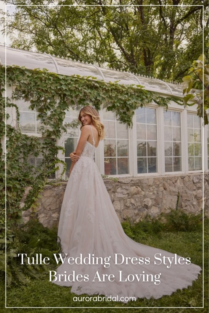 Pinnable blog post graphic for "Tulle Wedding Dress Styles Brides are Loving" from Aurora Bridal.